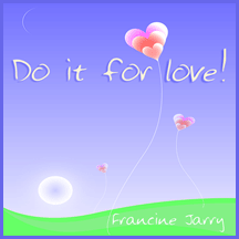 Do it for love!